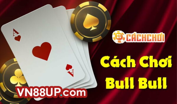 Chơi Bull Bull tại nhà cái VN88 uy tín