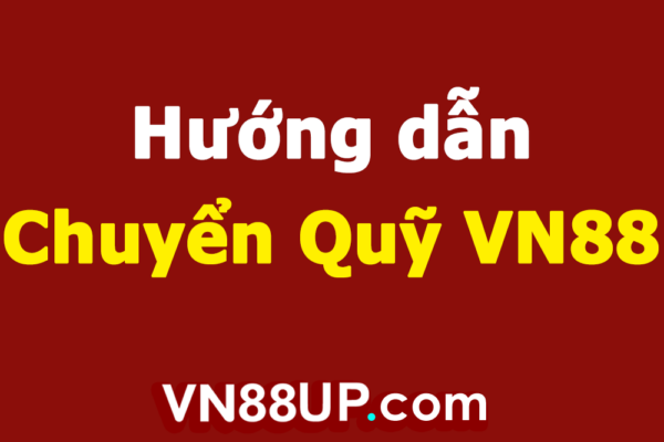 Chuyển quỹ VN88 là gì?