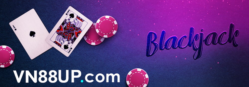 Cách chơi Blackjack VN88 dễ hiểu